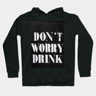 Don't Worry, Drink! Hoodie